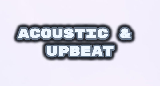 ACOUSTIC & UPBEAT